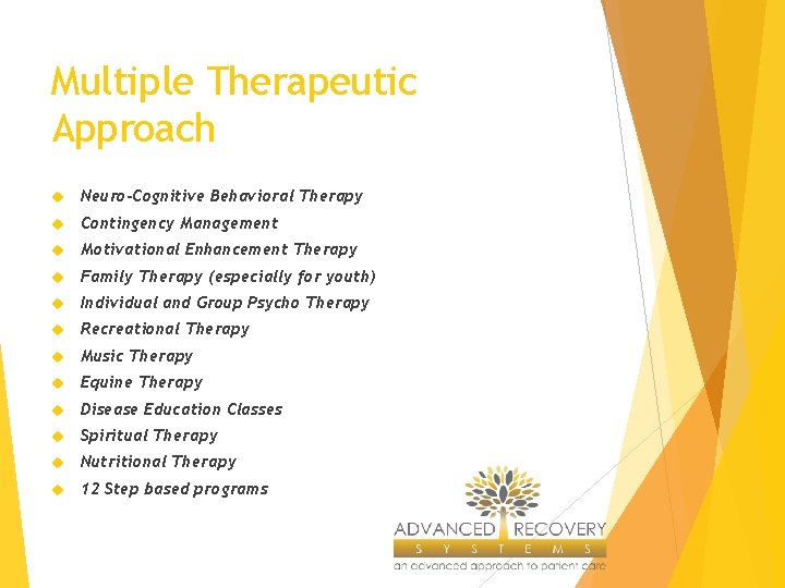 Multiple Therapeutic Approach Neuro-Cognitive Behavioral Therapy Contingency Management Motivational Enhancement Therapy Family Therapy (especially