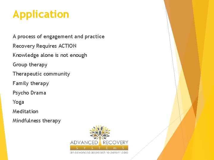 Application A process of engagement and practice Recovery Requires ACTION Knowledge alone is not