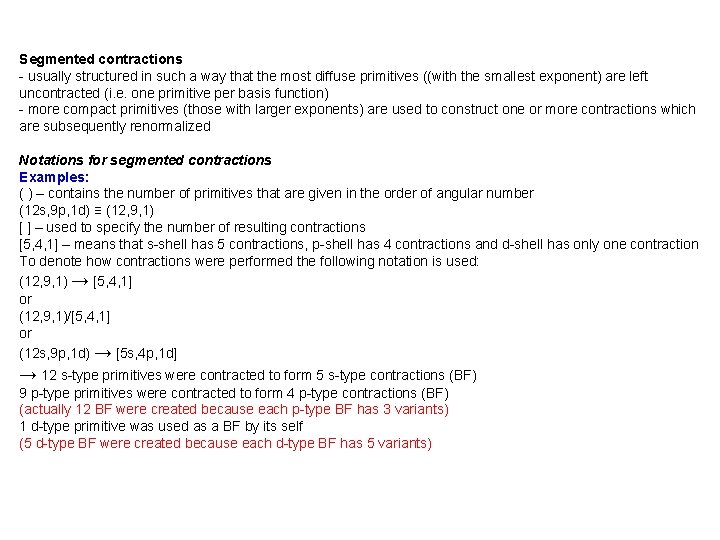 Segmented contractions - usually structured in such a way that the most diffuse primitives