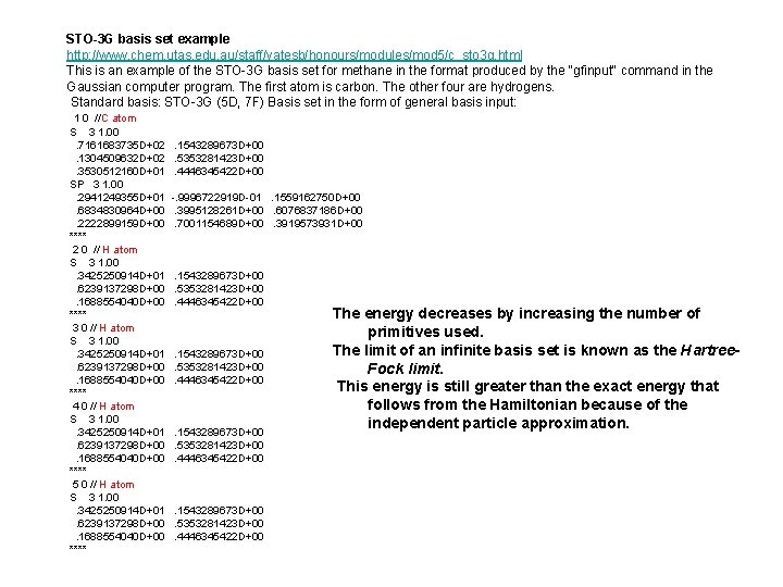 STO-3 G basis set example http: //www. chem. utas. edu. au/staff/yatesb/honours/modules/mod 5/c_sto 3 g.