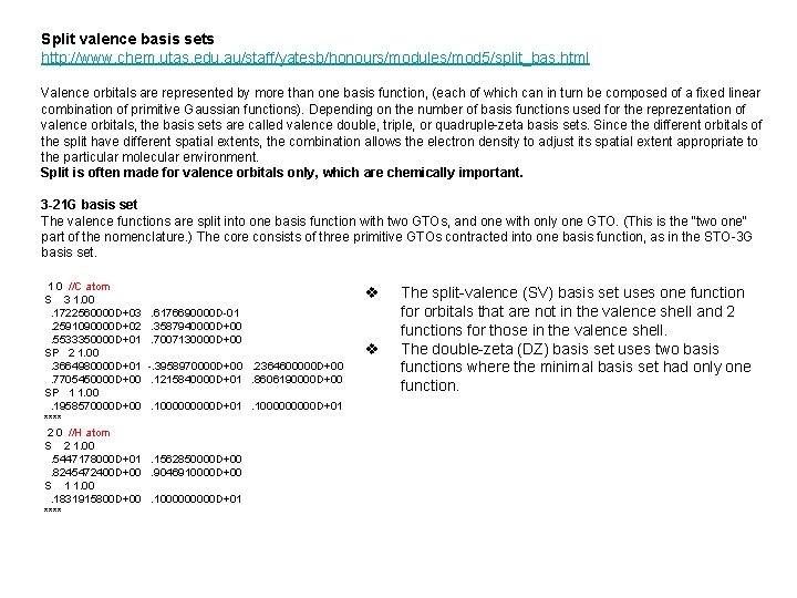 Split valence basis sets http: //www. chem. utas. edu. au/staff/yatesb/honours/modules/mod 5/split_bas. html Valence orbitals