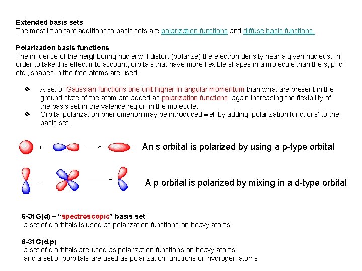 Extended basis sets The most important additions to basis sets are polarization functions and