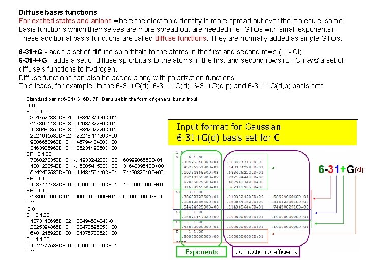 Diffuse basis functions For excited states and anions where the electronic density is more