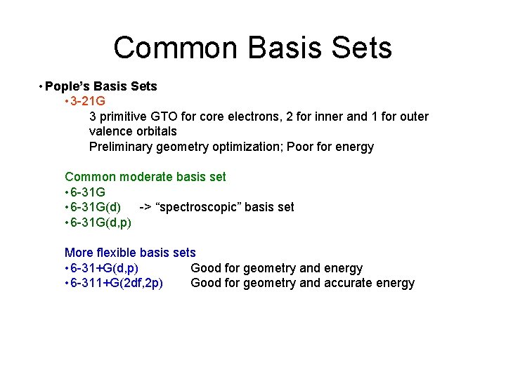 Common Basis Sets • Pople’s Basis Sets • 3 -21 G 3 primitive GTO