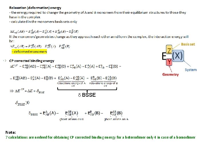 d BSSE Note: 7 calculations are nedeed for obtaining CP corrected binding energy for