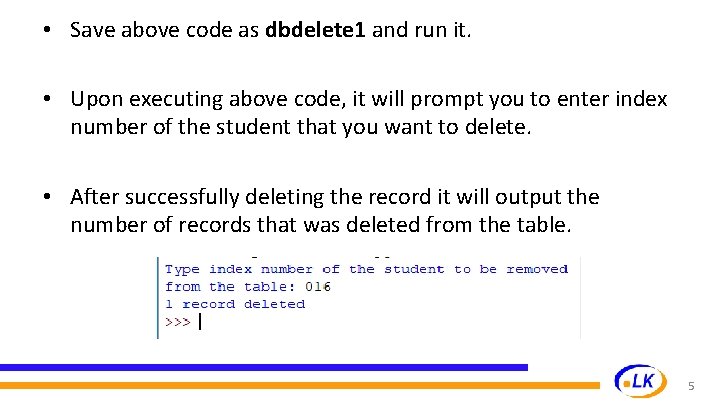  • Save above code as dbdelete 1 and run it. • Upon executing