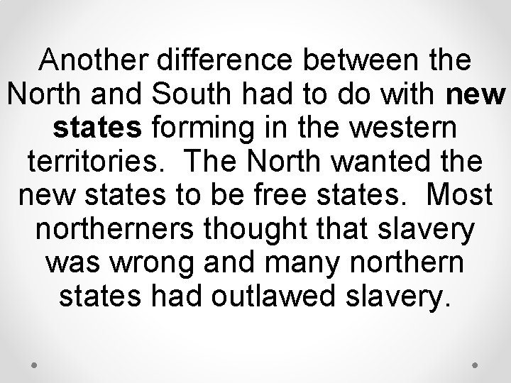 Another difference between the North and South had to do with new states forming