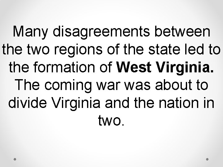 Many disagreements between the two regions of the state led to the formation of