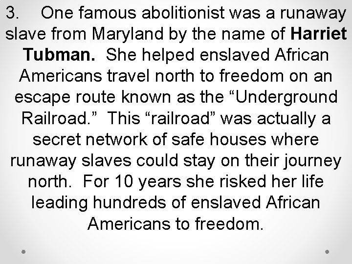 3. One famous abolitionist was a runaway slave from Maryland by the name of