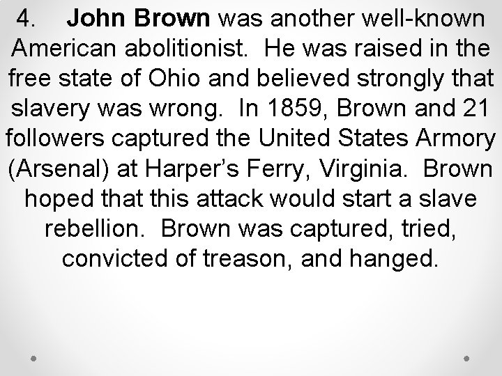 4. John Brown was another well-known American abolitionist. He was raised in the free