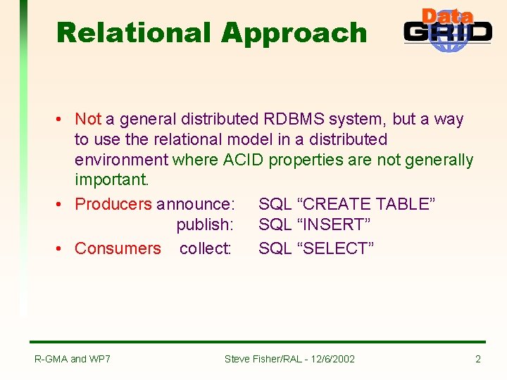 Relational Approach • Not a general distributed RDBMS system, but a way to use