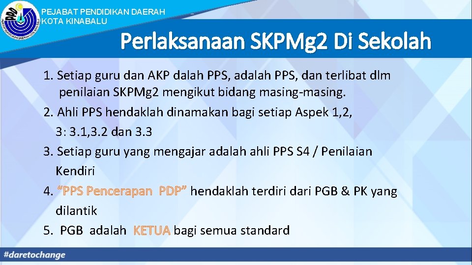 PEJABAT PENDIDIKAN DAERAH KOTA KINABALU Perlaksanaan SKPMg 2 Di Sekolah 1. Setiap guru dan