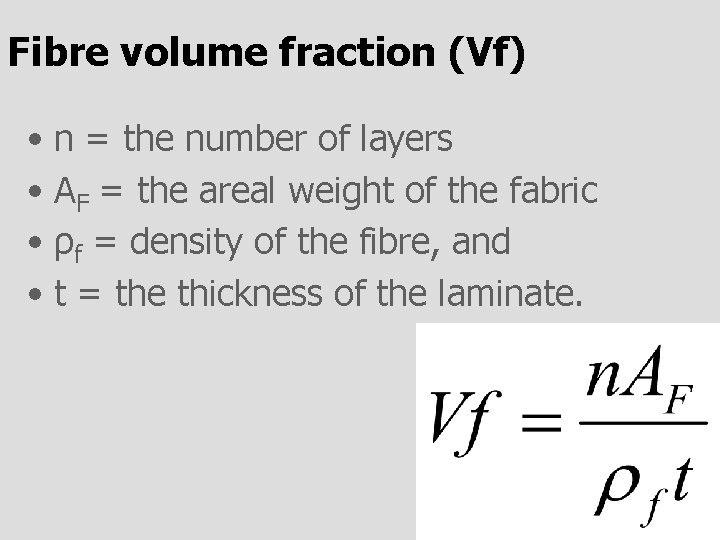Fibre volume fraction (Vf) • n = the number of layers • AF =