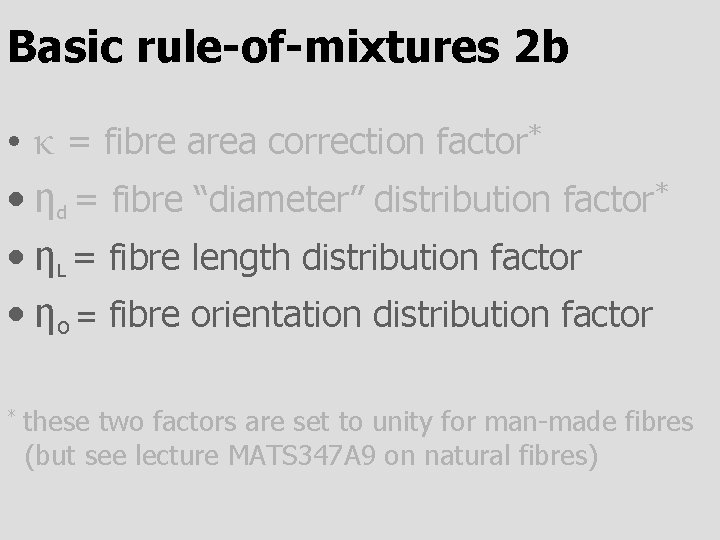 Basic rule-of-mixtures 2 b • κ = fibre area correction factor* • ηd =