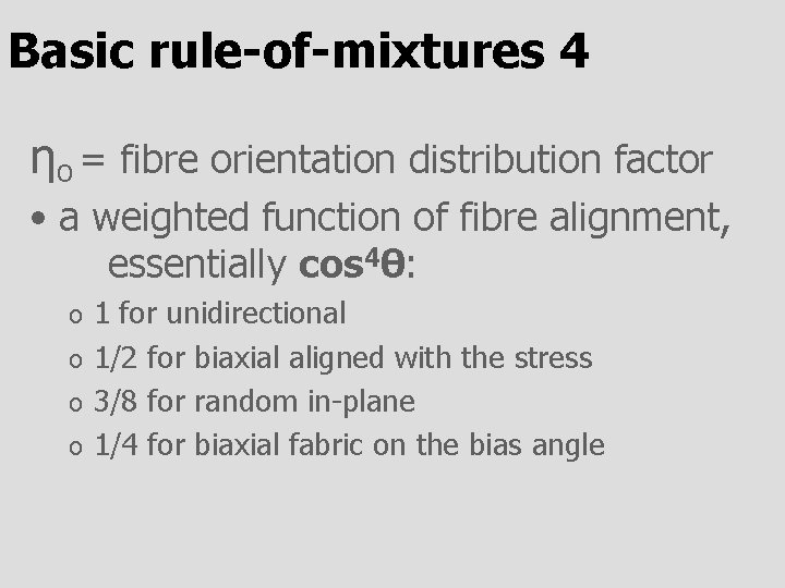 Basic rule-of-mixtures 4 ηO = fibre orientation distribution factor • a weighted function of