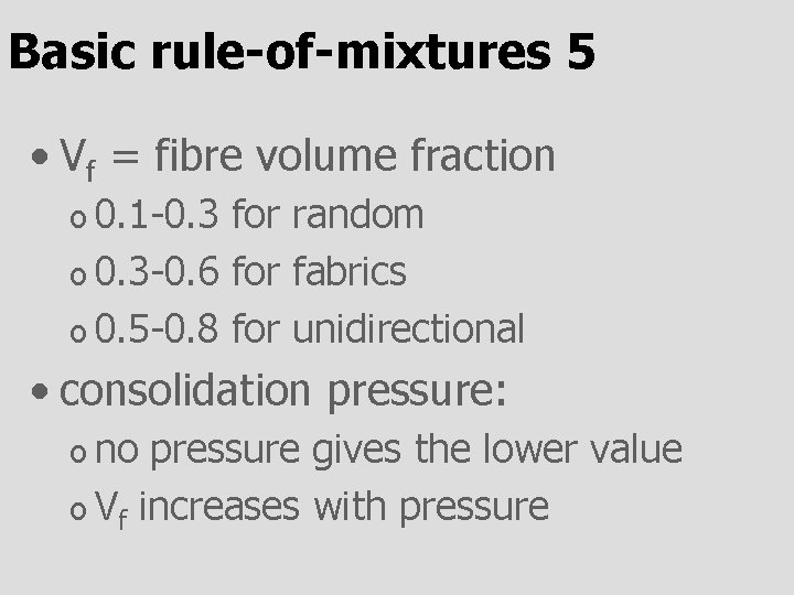 Basic rule-of-mixtures 5 • Vf = fibre volume fraction o 0. 1 -0. 3