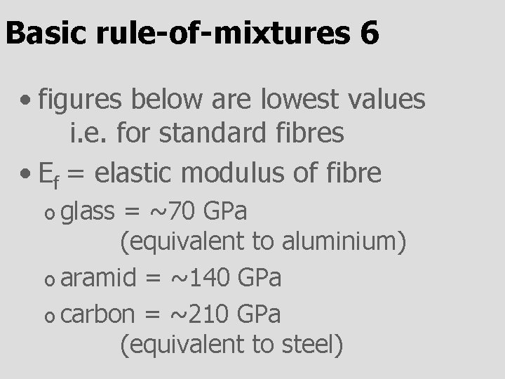 Basic rule-of-mixtures 6 • figures below are lowest values i. e. for standard fibres