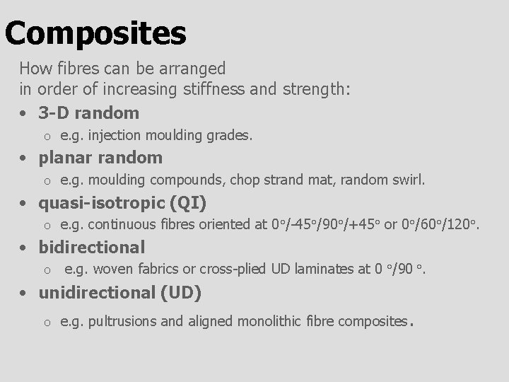 Composites How fibres can be arranged in order of increasing stiffness and strength: •