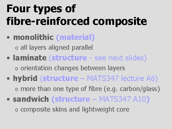 Four types of fibre-reinforced composite • monolithic (material) o all layers aligned parallel •