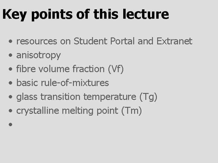 Key points of this lecture • • resources on Student Portal and Extranet anisotropy
