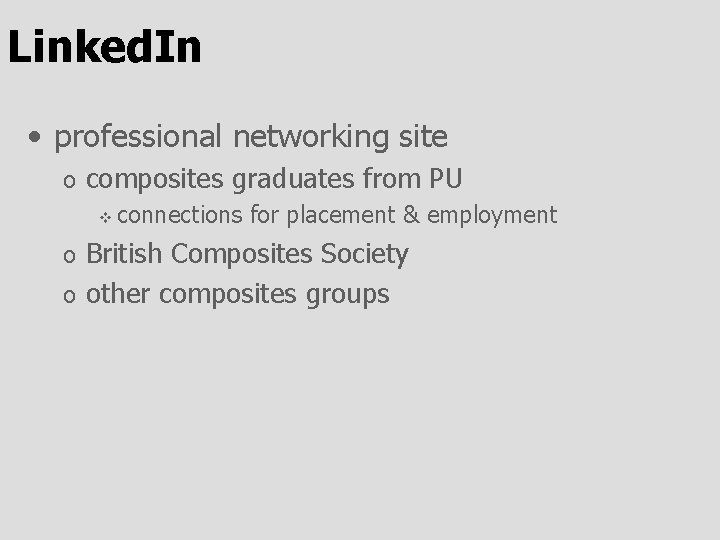 Linked. In • professional networking site o composites graduates from PU v connections for