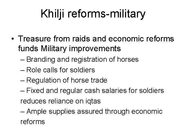 Khilji reforms-military • Treasure from raids and economic reforms funds Military improvements – Branding