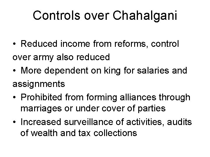Controls over Chahalgani • Reduced income from reforms, control over army also reduced •