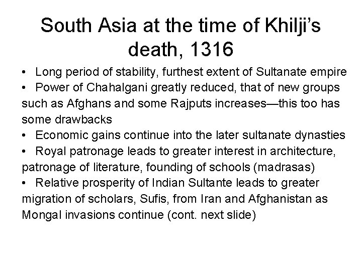 South Asia at the time of Khilji’s death, 1316 • Long period of stability,