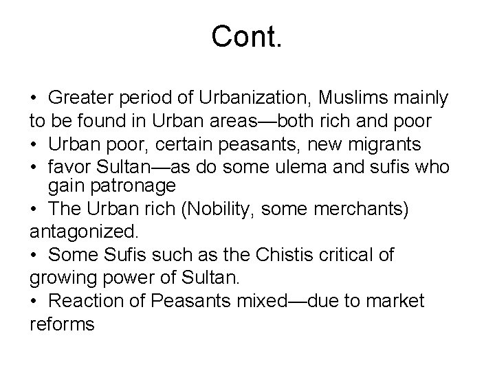 Cont. • Greater period of Urbanization, Muslims mainly to be found in Urban areas—both