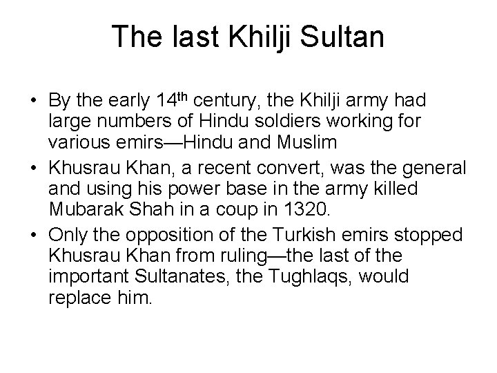 The last Khilji Sultan • By the early 14 th century, the Khilji army