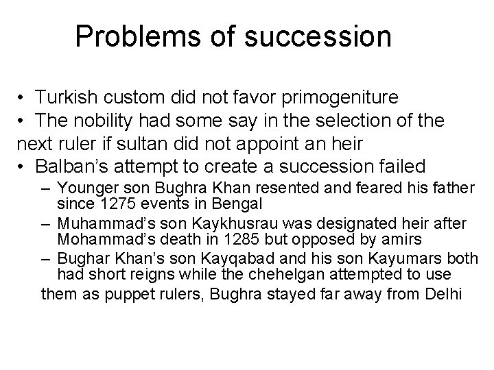 Problems of succession • Turkish custom did not favor primogeniture • The nobility had