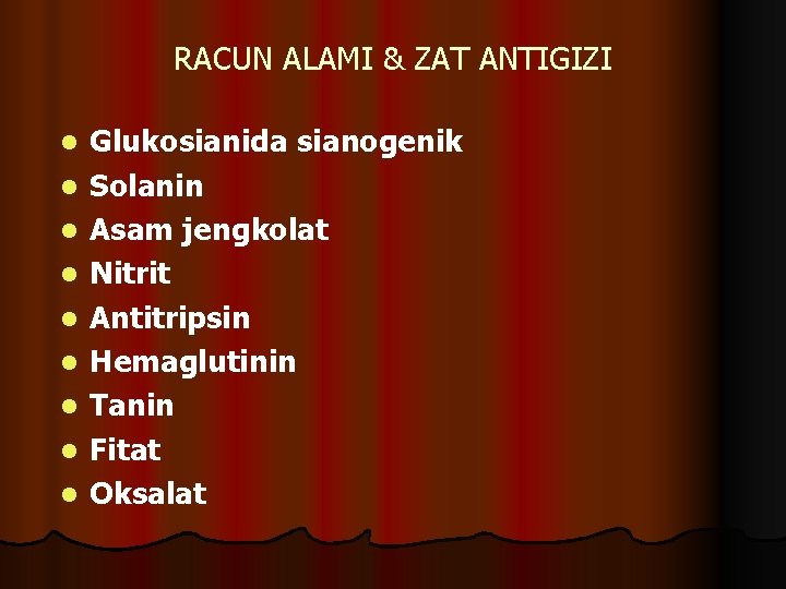 RACUN ALAMI & ZAT ANTIGIZI l l l l l Glukosianida sianogenik Solanin Asam