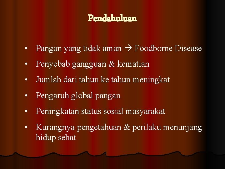 Pendahuluan • Pangan yang tidak aman Foodborne Disease • Penyebab gangguan & kematian •