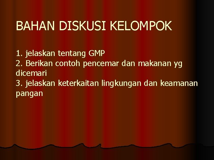 BAHAN DISKUSI KELOMPOK 1. jelaskan tentang GMP 2. Berikan contoh pencemar dan makanan yg