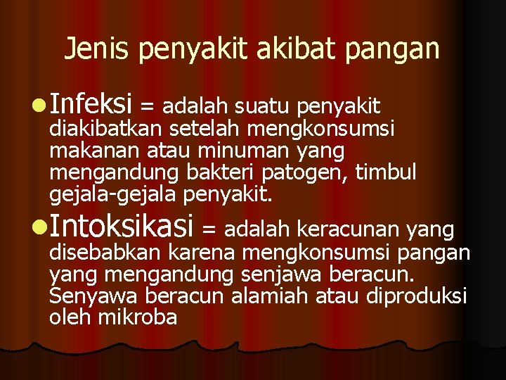 Jenis penyakit akibat pangan l Infeksi = adalah suatu penyakit diakibatkan setelah mengkonsumsi makanan