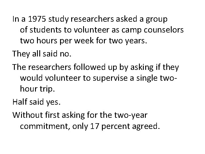 In a 1975 study researchers asked a group of students to volunteer as camp