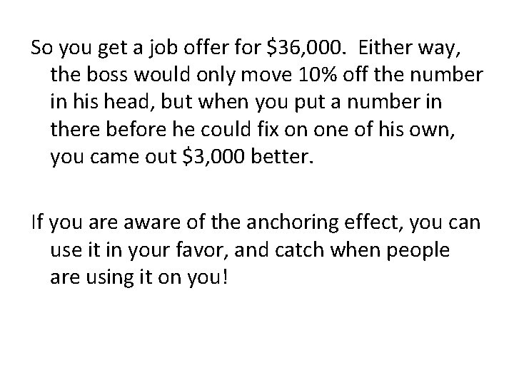 So you get a job offer for $36, 000. Either way, the boss would