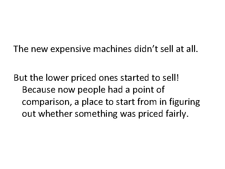 The new expensive machines didn’t sell at all. But the lower priced ones started