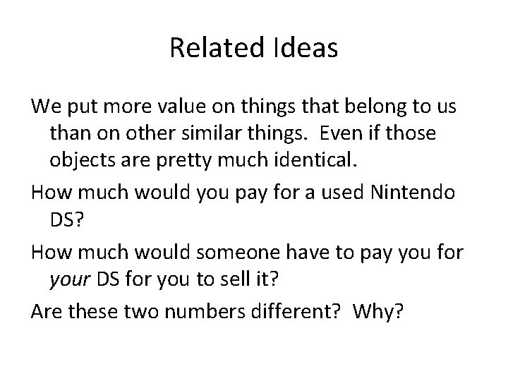 Related Ideas We put more value on things that belong to us than on
