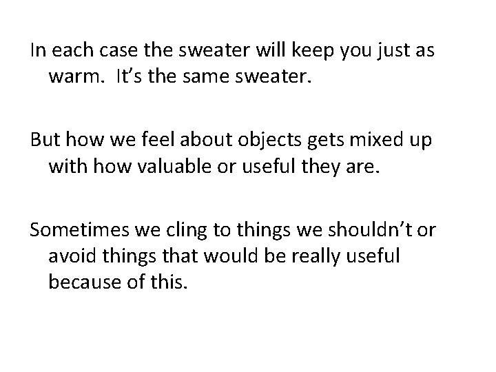 In each case the sweater will keep you just as warm. It’s the same