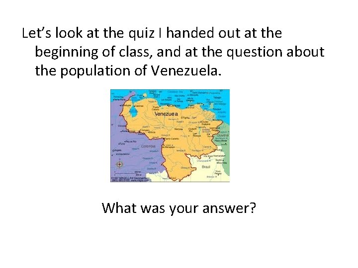 Let’s look at the quiz I handed out at the beginning of class, and