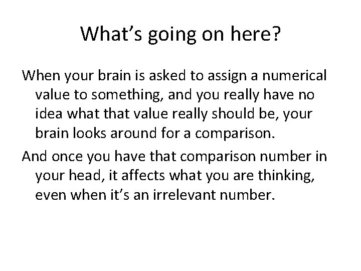 What’s going on here? When your brain is asked to assign a numerical value