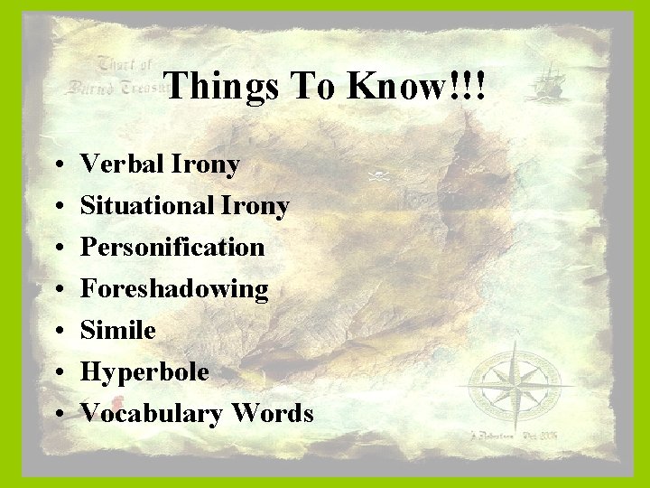 Things To Know!!! • • Verbal Irony Situational Irony Personification Foreshadowing Simile Hyperbole Vocabulary