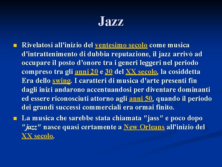Jazz n n Rivelatosi all'inizio del ventesimo secolo come musica d'intrattenimento di dubbia reputazione,