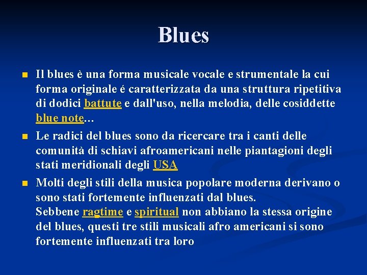 Blues n n n Il blues è una forma musicale vocale e strumentale la