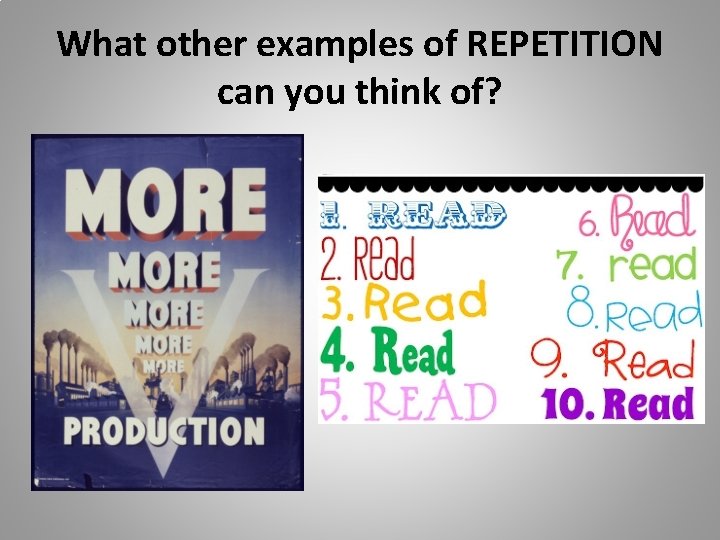 What other examples of REPETITION can you think of? 