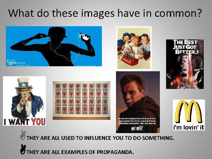 What do these images have in common? ATHEY ARE ALL USED TO INFLUENCE YOU