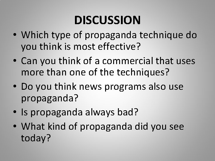 DISCUSSION • Which type of propaganda technique do you think is most effective? •