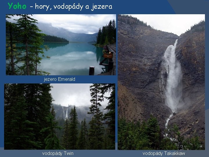 Yoho – hory, vodopády a jezero Emerald vodopády Twin vodopády Takakkaw 