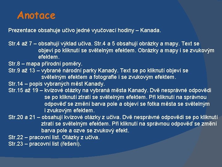 Anotace Prezentace obsahuje učivo jedné vyučovací hodiny – Kanada. Str. 4 až 7 –